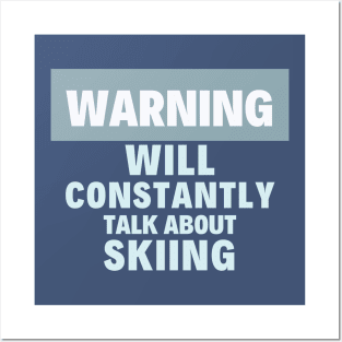 I will constantly talk about skiing Posters and Art